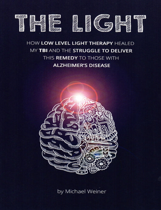 The Light: How Light Therapy Healed TBI and Alzheimer's Disease  by Michael Weiner DOWNLOAD